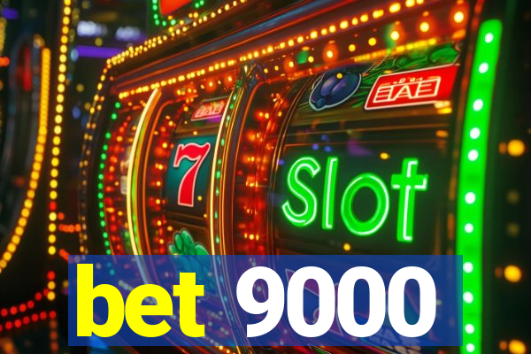 bet 9000